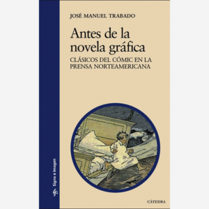 Antes de la novela gráfica. Clasicos del cómic en la prensa norteamericana