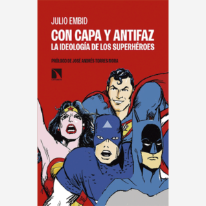 Con capa y antifaz. La ideología de los superhéroes