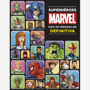 Superhéroes Marvel. Guía de personajes definitiva