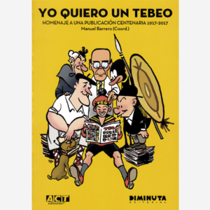 Yo quiero un tebeo. Homenaje a una publicación centenaria 1917-2017