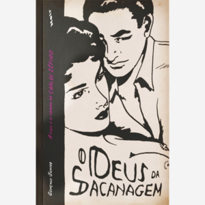O Deus da Sacanagem. A vida e o tempo de Carlos Zéfiro