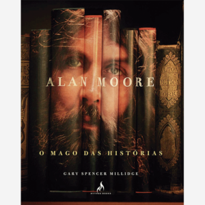 Alan Moore o mago das histórias