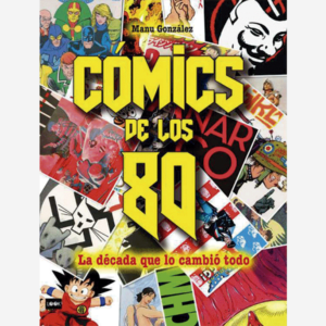 Cómics de los 80. La década que lo cambió todo