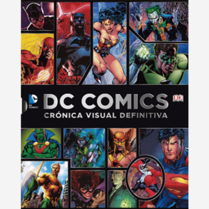 DC Comics. Crónica visual definitiva
