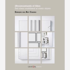 (Des)montando el libro. Del cómic multilineal al cómic objeto