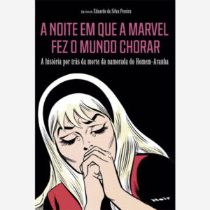 A noite em que a Marvel fez o mundo chorar