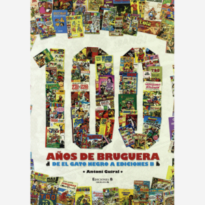 100 años de Bruguera. De El Gato Negro a Ediciones B