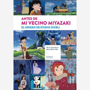 Antes de mi vecino Miyazaki. El origen de Studio Ghibli
