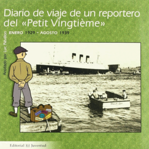 Diario de viaje de un reportero del "Petit Vingtième". Enero 1929 - agosto 1939