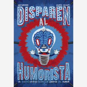 Disparen al humorista. Un ensayo gráfico sobre los límites del humor