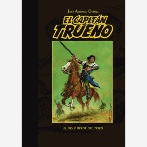 El Capitán Trueno. El gran héroe del tebeo