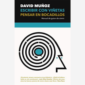 Escribir con viñetas. Pensar en bocadillos. Manual de guion de cómic