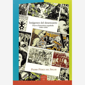 Imágenes del desencanto. Nueva historieta española 1980-1986