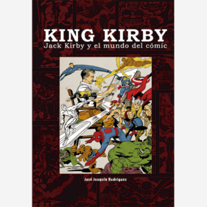 King Kirby. Jack Kirby y el mundo del cómic