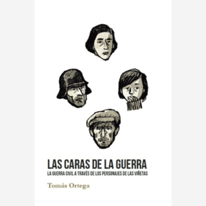 Las caras de la guerra. La Guerra civil a través de los personajes de las viñetas