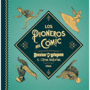 Los pioneros del cómic. Monsier Cryptogame & otras historias