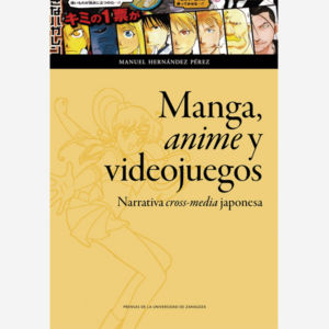 Manga, anime y videojuegos. Narrativa cross-media japonesa
