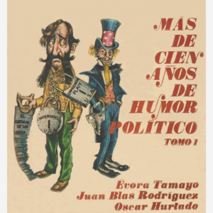 Más de cien años de humor político Tomo 1