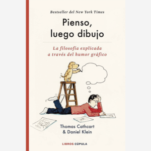 Pienso, luego dibujo. La filosofía explicada a través del humor gráfico