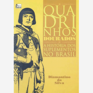 Quadrinhos dourados. A historia dos suplementos no Brasil