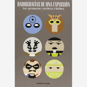 Radiografías de una explosión. Doce aproximaciones concéntricas a Watchmen