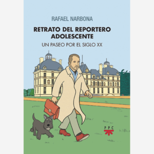 Retrato del reportero adolescente. Un paseo por el siglo XX