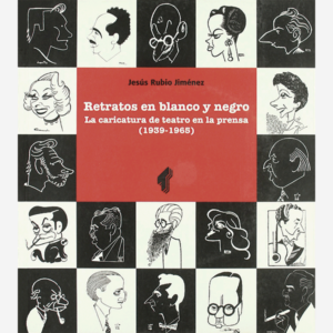 Retratos en blanco y negro. La caricatura de teatro en la prensa (1939-1965)
