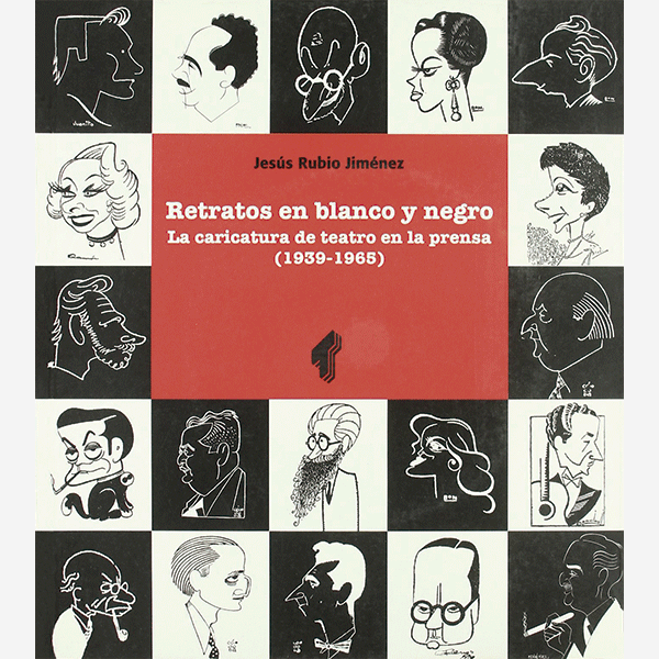 Retratos en blanco y negro. La caricatura de teatro en la prensa (1939-1965)