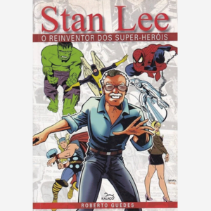 Stan Lee. O reinventor dos super-heróis