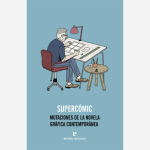 Supercómic. Mutaciones de la novela gráfica contemporánea