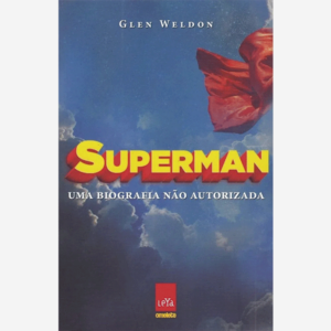 Superman. Uma biografia nao autorizada