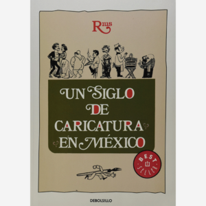 Un siglo de caricatura en México