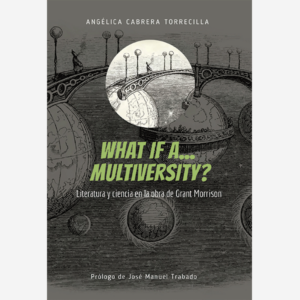 What if a... Multiversity?. Literatura y ciencia en la obra de Grant Morrison