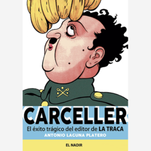 Carceller. El éxito trágico del editor de La Traca