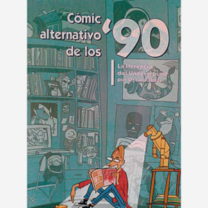 Cómic alternativo de los ´90. La herencia del Underground