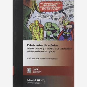 Fabricantes de viñetas. Marvel Comics y la industria de la historieta estadounidense del siglo XX
