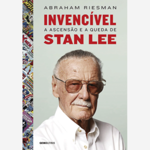 Invencível. A ascensâo e a queda de Stan Lee