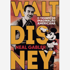 Walt Disney. O triunfo da imaginaçào americana
