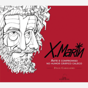 X. Marín. Arte e compromiso no humor gráfico galego