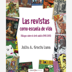 Las revistas como escuela de vida. Diálogos sobre cómic adulto (1985-2005)