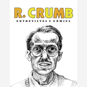 R. Crumb. Entrevistas y cómics