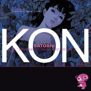 Satoshi Kon. Superando los límites de la realidad