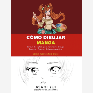 Cómo dibujar Manga. La guía completa para aprender a dibujar