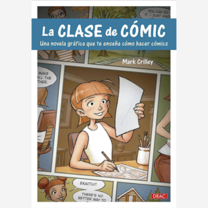 La clase de cómic: Una novela gráfica que te enseña a hacer cómics