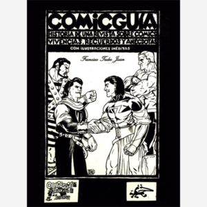 Comicguía. Historia de una revista sobre comics. Vivencias, recuerdos y anécdotas