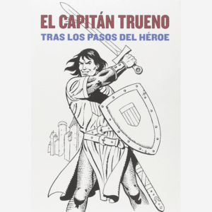 El Capitán Trueno. Tras los pasos del héroe