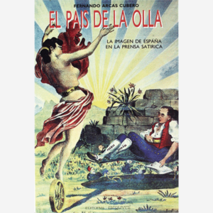 El país de la olla. La imagen de España en la prensa satírica