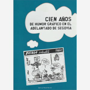 Cien años de humor gráfico en El Adelantado de Segovia