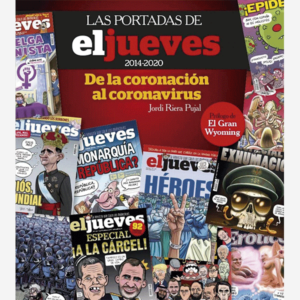 Las portadas de El Jueves 2014-2020 De la coronación al coronavirus