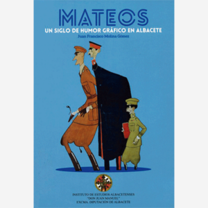Mateos. Un siglo de humor gráfico en Albacete